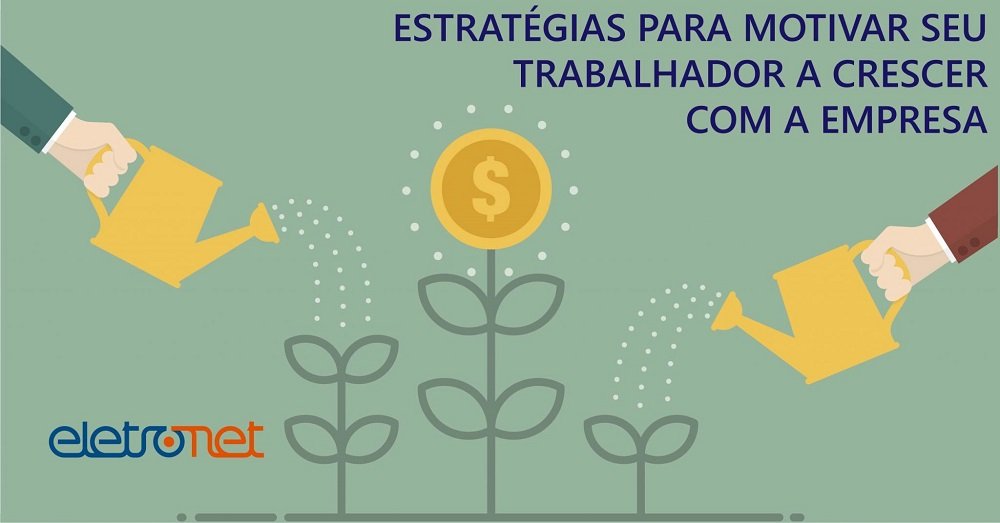 Estratégias para motivar seu trabalhador a crescer com a empresa