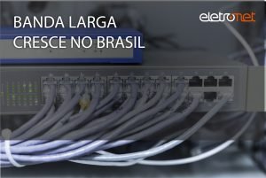 Banda Larga Cresce no Brasil