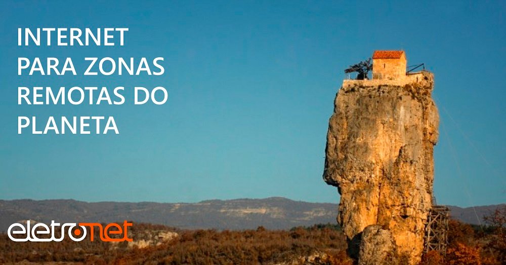 Grandes Empresas Pretendem Levar Internet para Zonas Remotas
