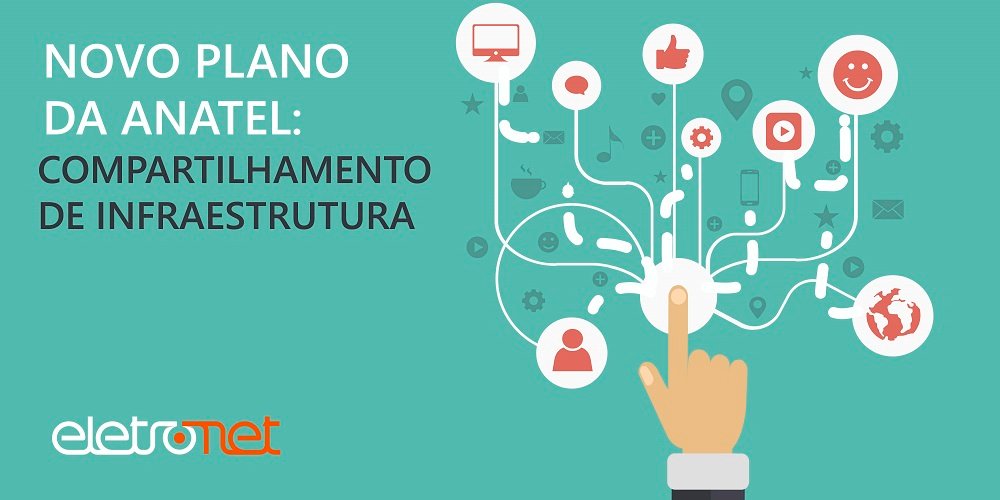 Infraestrutura é Pauta em Novo Plano de Telecom da Anatel