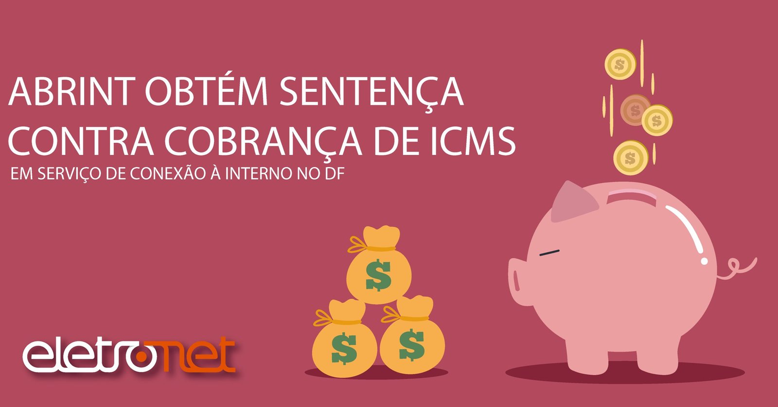Abrint obtém Sentença contra Cobrança de ICMS