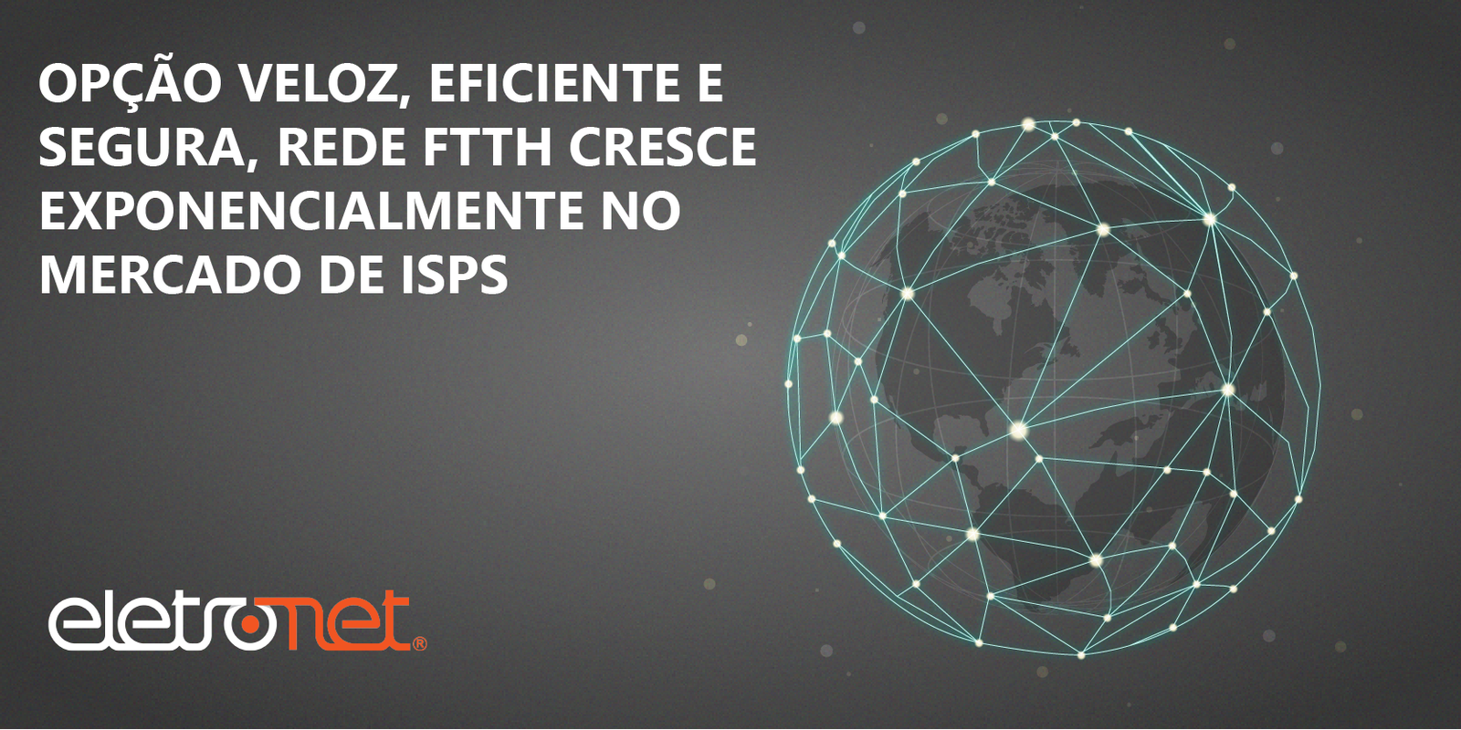 Rede FTTH cresce exponencialmente no mercado de ISPs