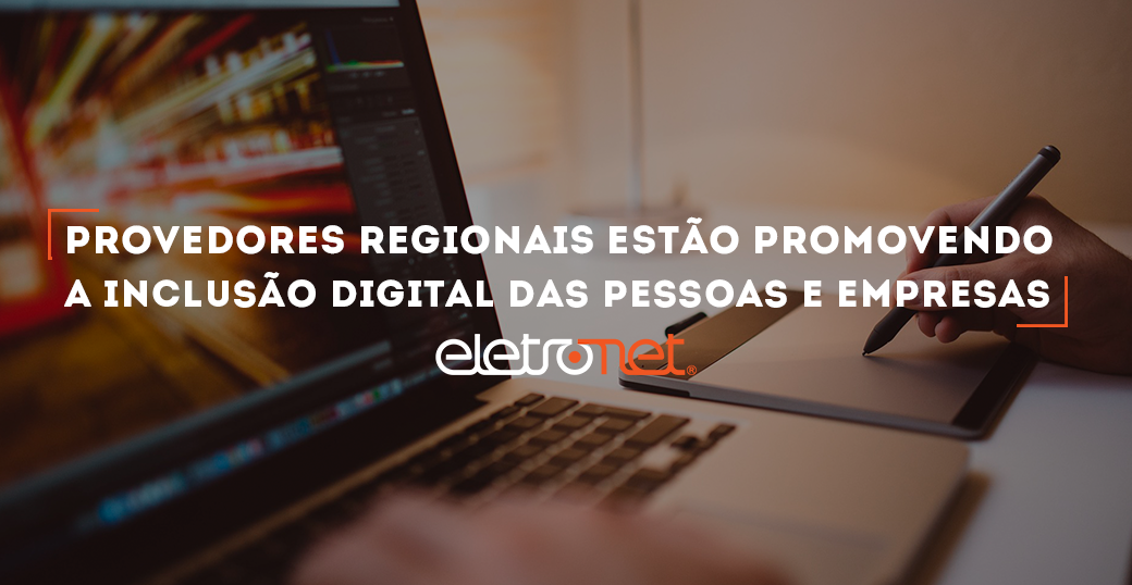 A Importância dos Provedores Regionais