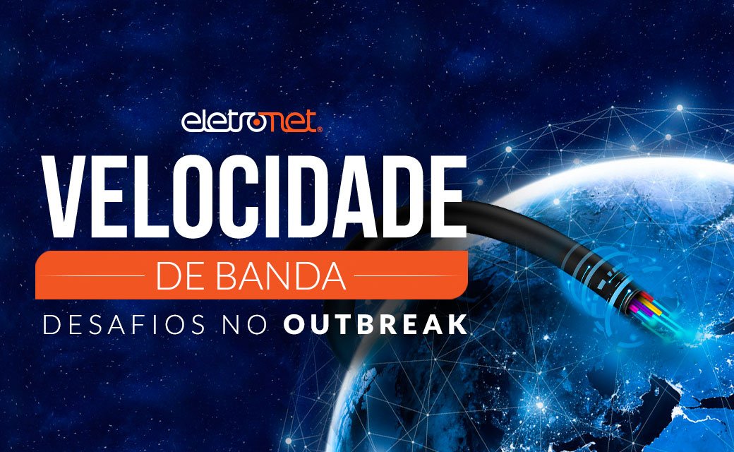 Velocidade de Banda – Desafios na pandemia