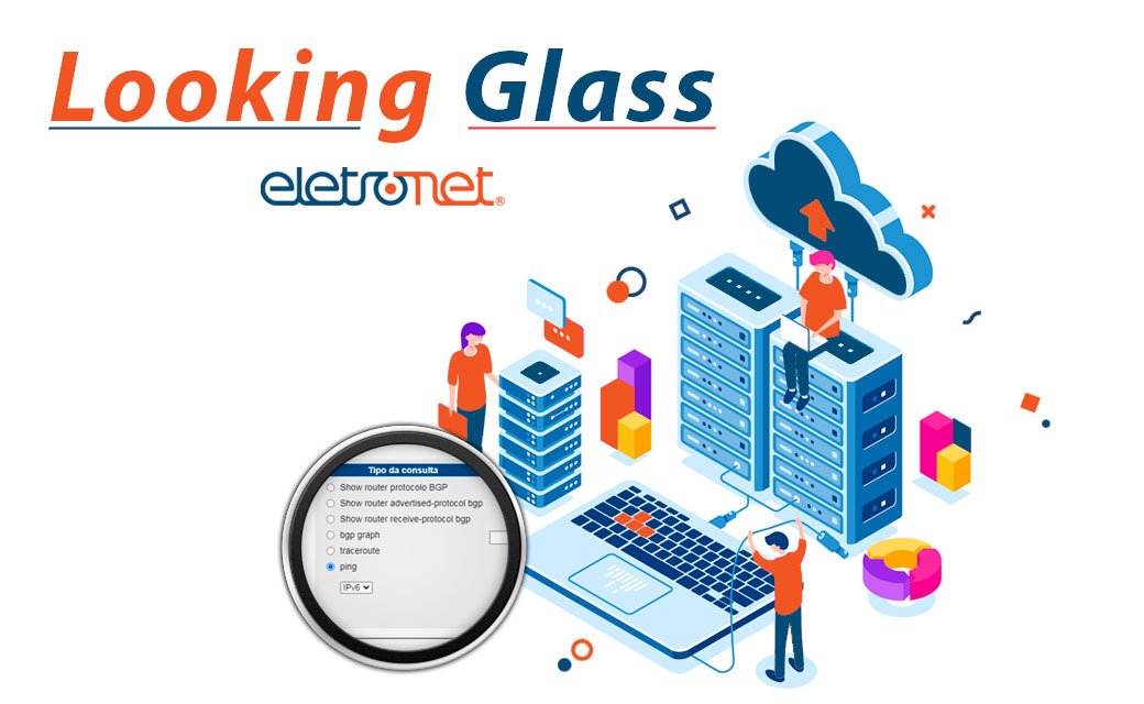 Conheça a ferramenta Looking Glass da Eletronet