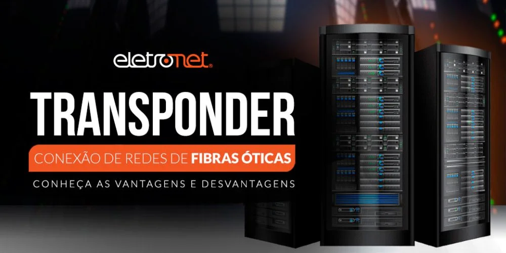 Transponder: conheça as funcionalidades desse equipamento na conexão de redes de fibras ópticas