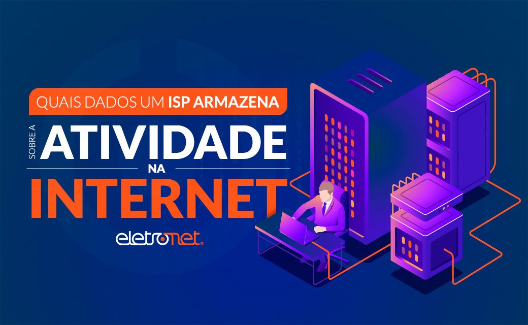Quais dados um ISP armazena sobre a atividade na internet