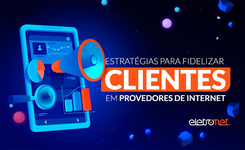 Estratégias para fidelizar clientes em provedores de internet