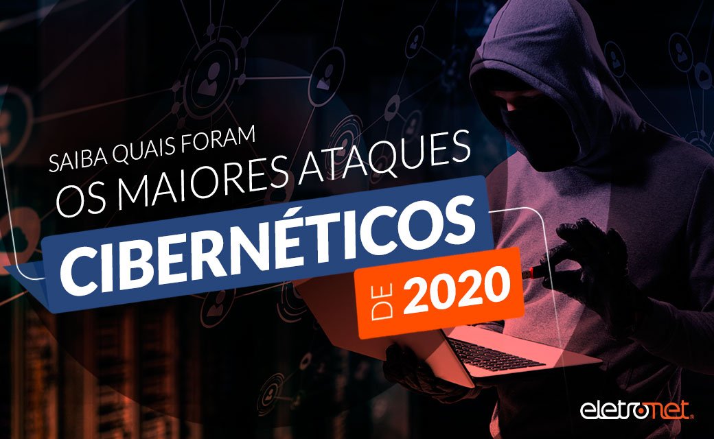 Saiba quais foram os maiores ataques cibernéticos de 2020