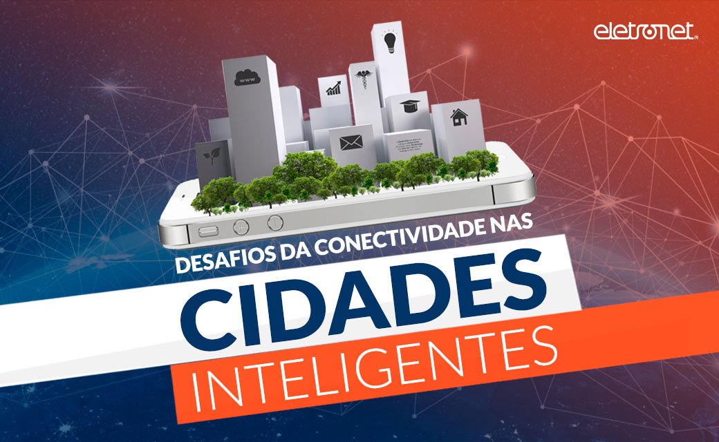 Desafios da conectividade nas Cidades Inteligentes
