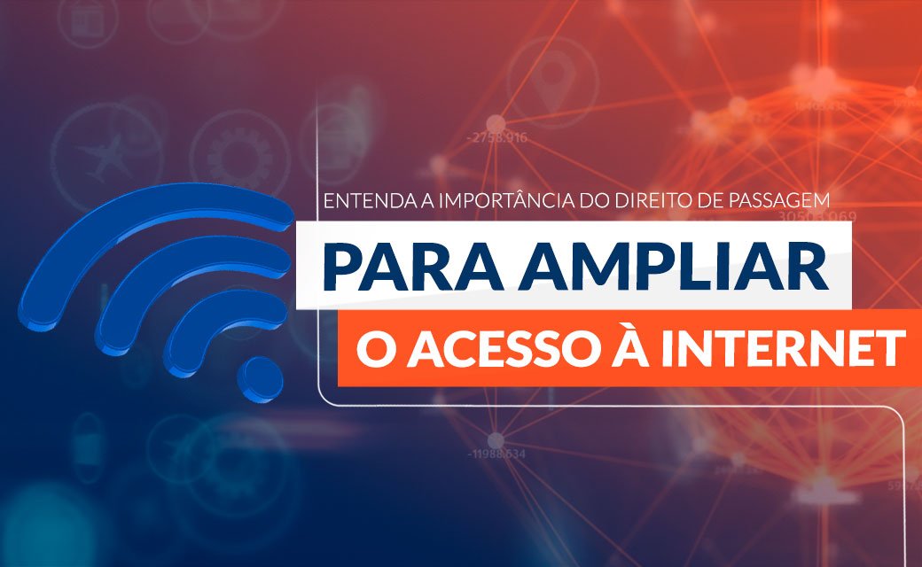 Entenda a importância do direito de passagem para ampliar o acesso à internet