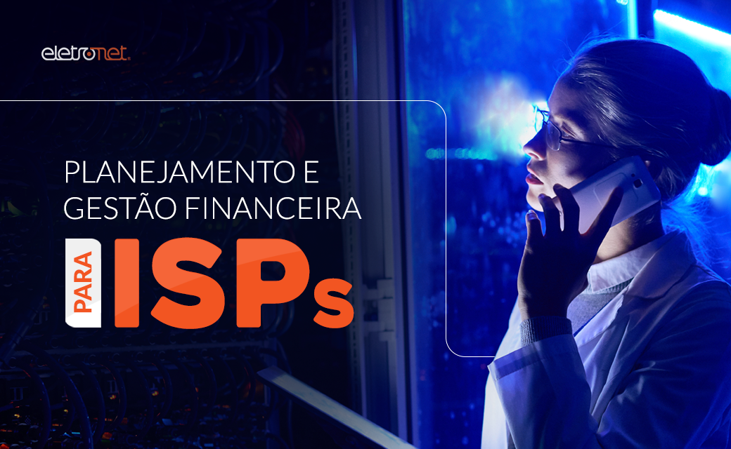 Planejamento e gestão financeira para ISPs