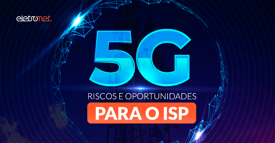 Riscos e oportunidades do 5G para o ISP