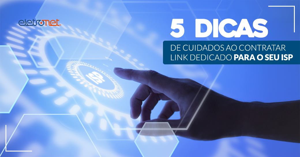 Cuidados ao contratar link dedicado para o seu ISP