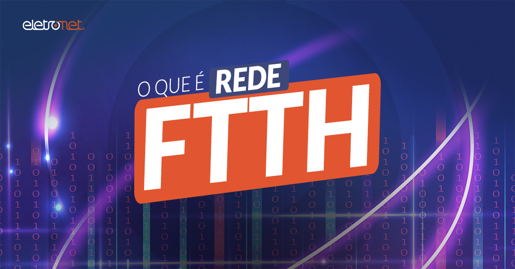 O que é rede FTTH