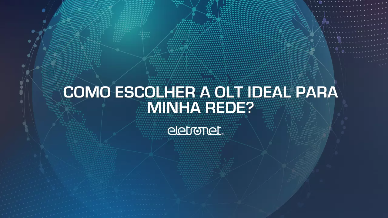 globo terrestre ligado a pontos de internet e a frente escrito como escolher olt ideal para minha rede