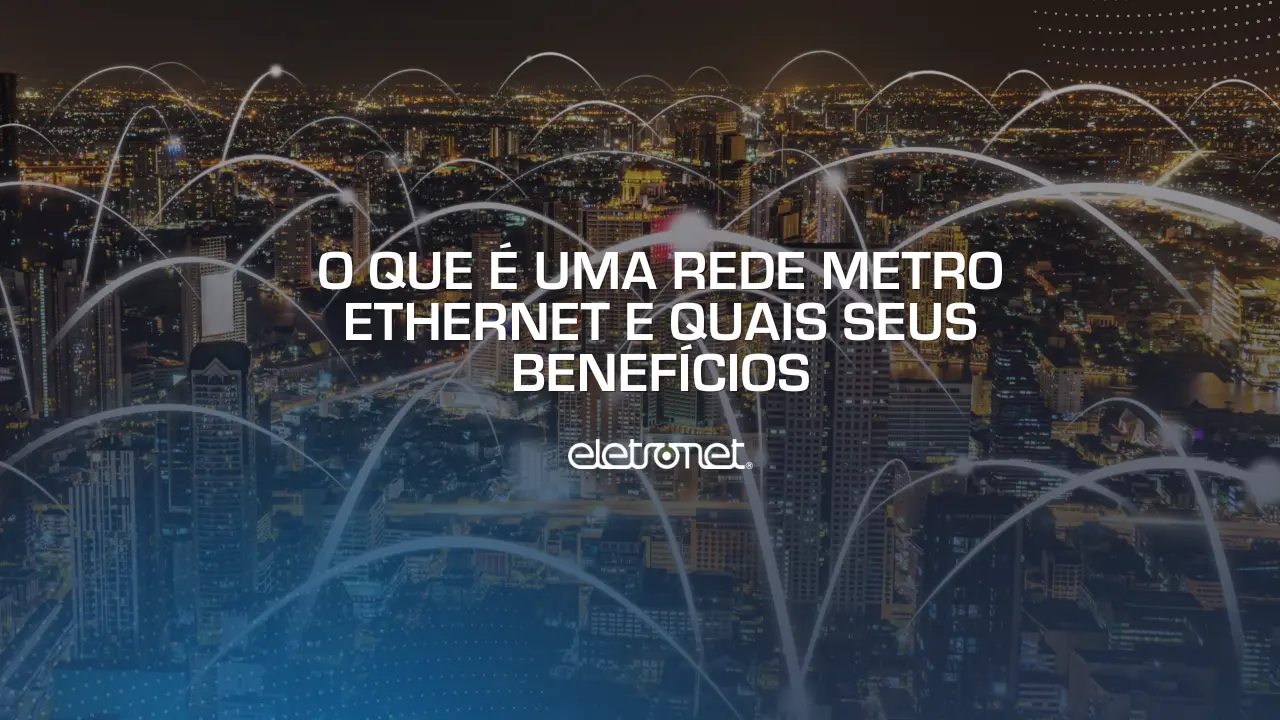 Imagem aérea de cidade com linhas conectando vários pontos, representando a conectividade da rede metro ethernet