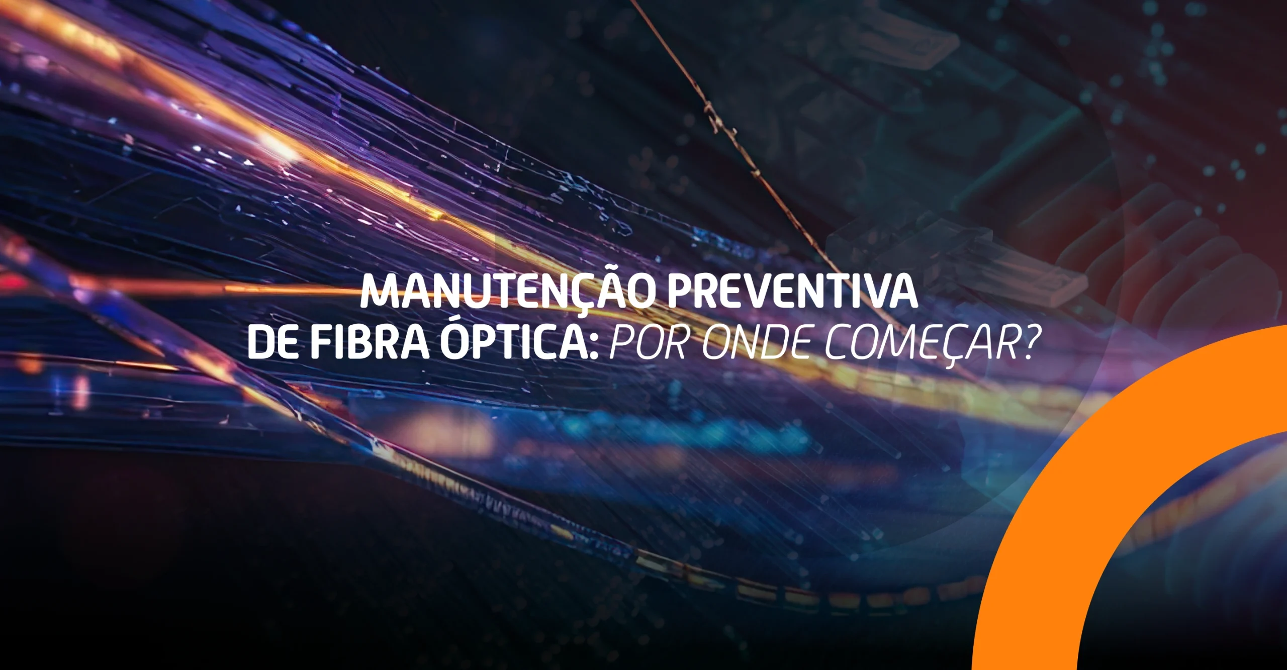 Descubra como iniciar a manutenção preventiva de fibra óptica, garantindo qualidade e performance máxima da rede com dicas práticas e eficientes.