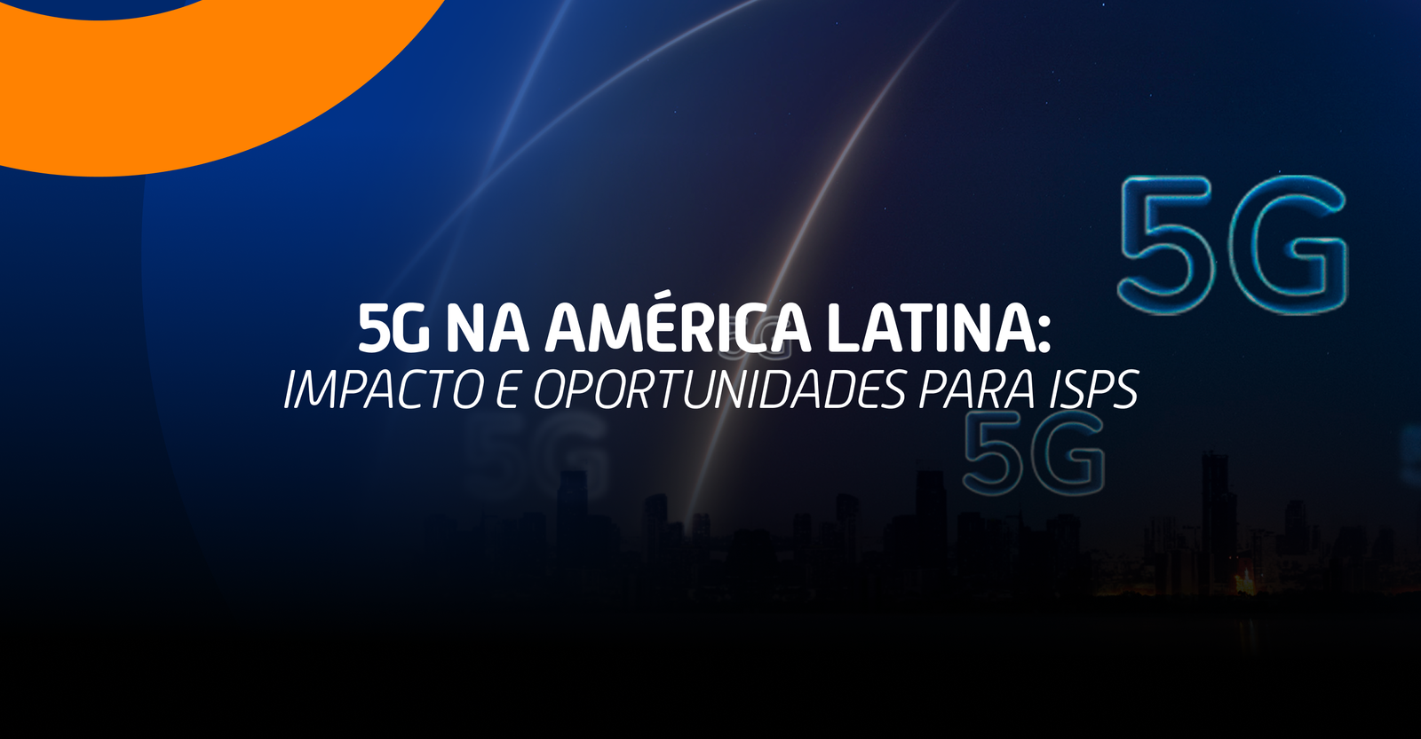 5G na América Latina: Impacto e Oportunidades para os ISPS