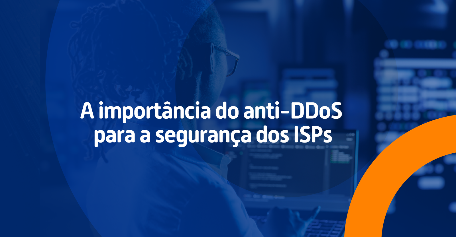 A importância do anti-DDoS para a segurança dos ISPs