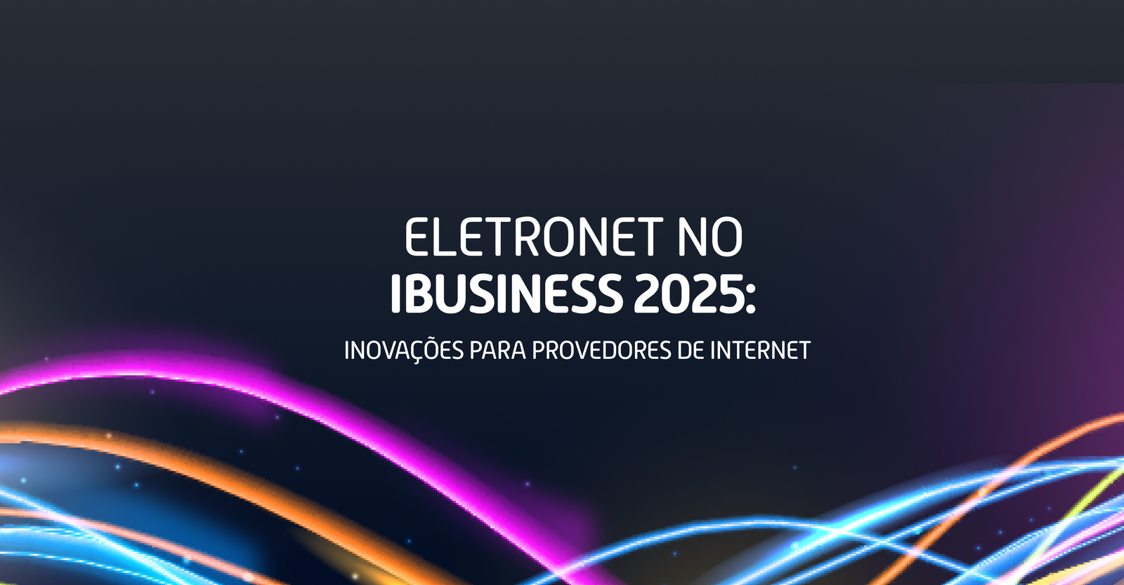 Eletronet no iBusiness 2025