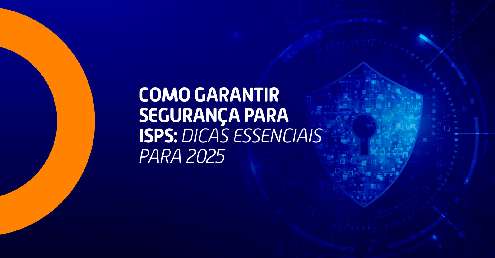 Como Garantir Segurança para ISPs: Dicas Essenciais para 2025