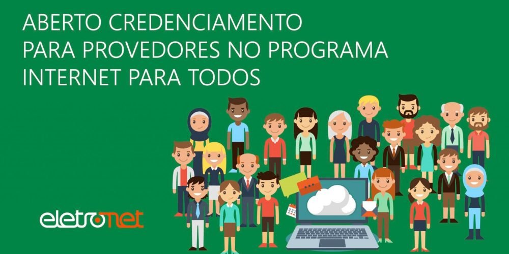 Aberto credenciamento para provedores no programa Internet para Todos