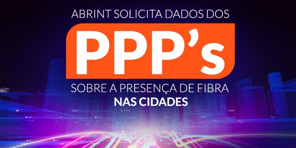 Abrint solicita dados dos Provedores de Internet sobre a presença de fibra nas cidades