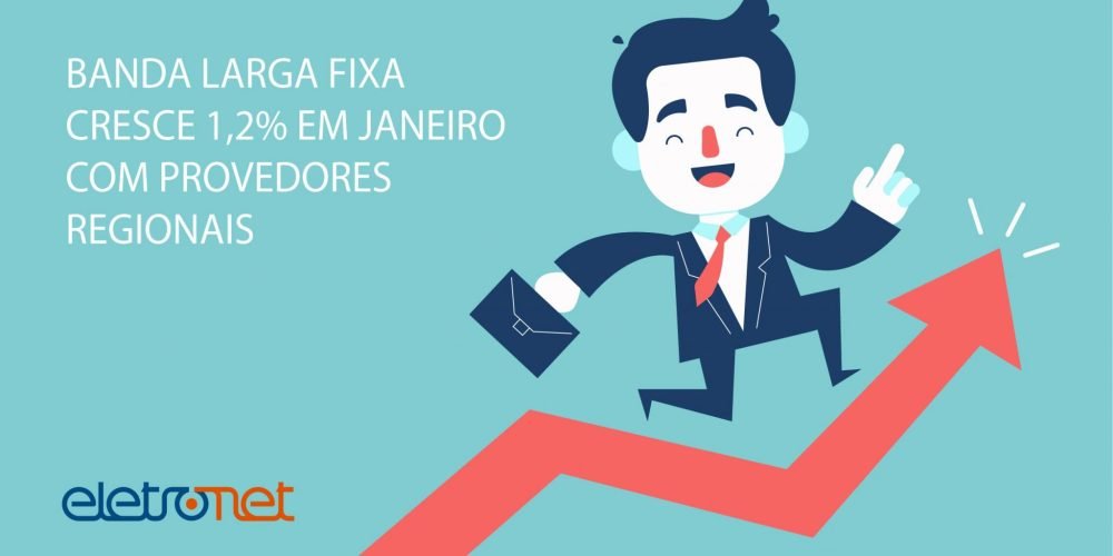 Banda Larga Fixa Cresce 1,2% em Janeiro de 2018