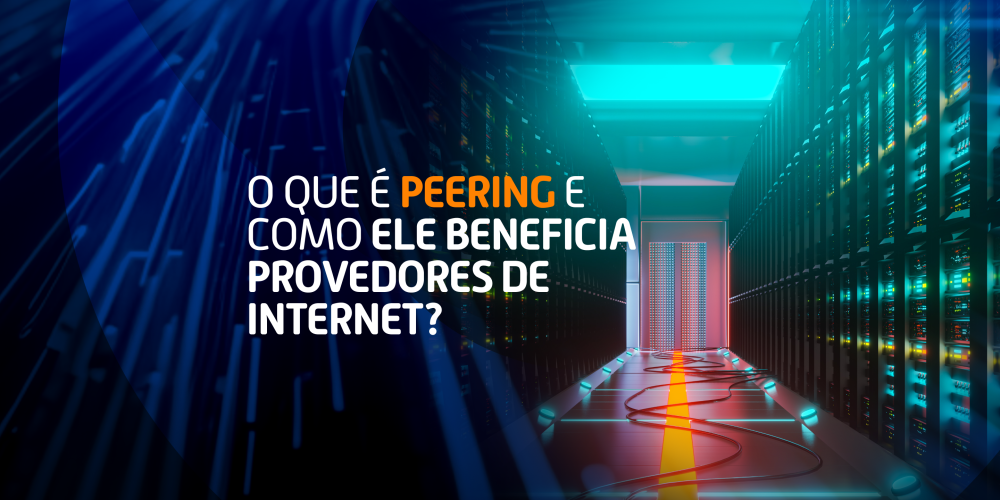 O Que é Peering e Como Ele Beneficia Provedores de Internet?