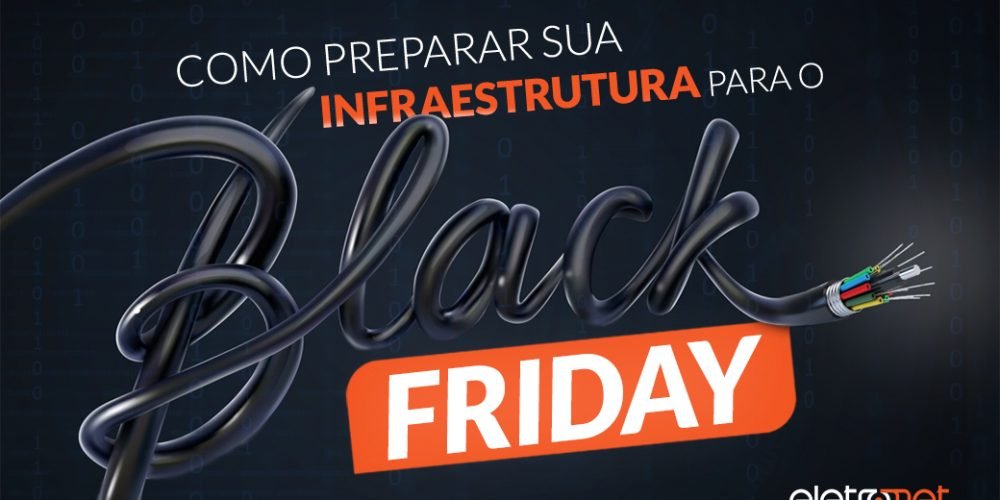 Como preparar sua infraestrutura de TI e Telecom para a Black Friday