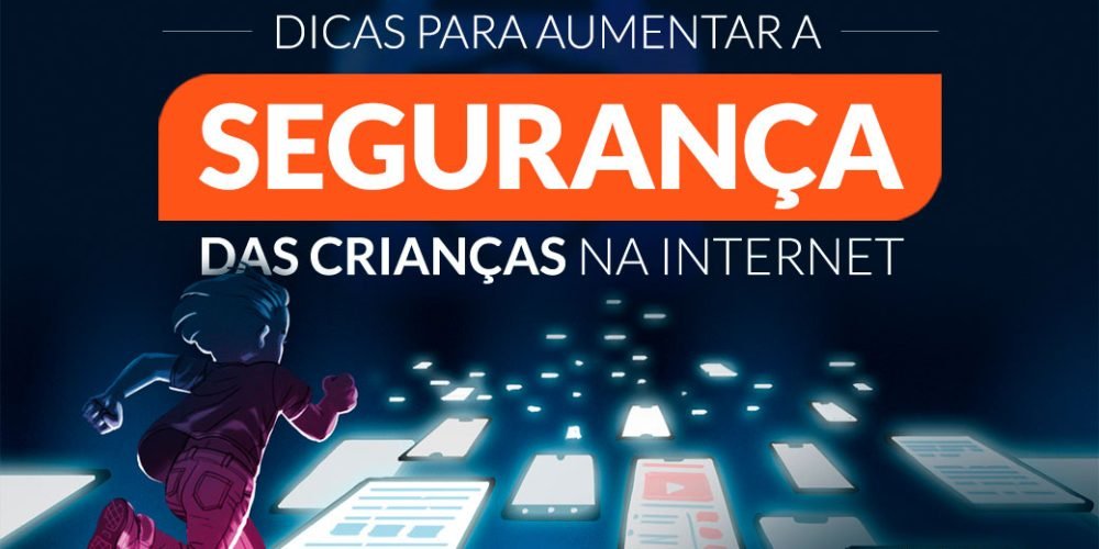 Dicas para aumentar a segurança das crianças na internet