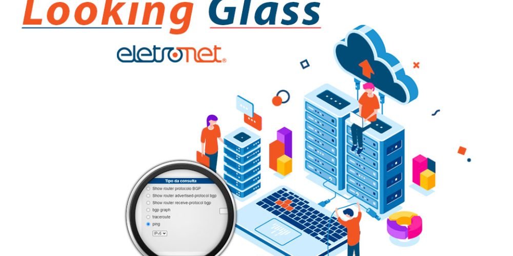 Conheça a ferramenta Looking Glass da Eletronet