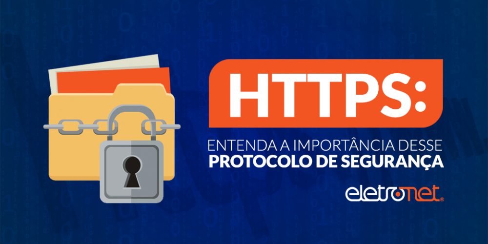 HTTPS: Entenda a importância desse protocolo de segurança
