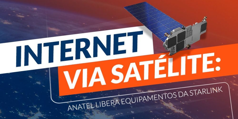 Internet via satélite: Anatel libera equipamentos da Starlink