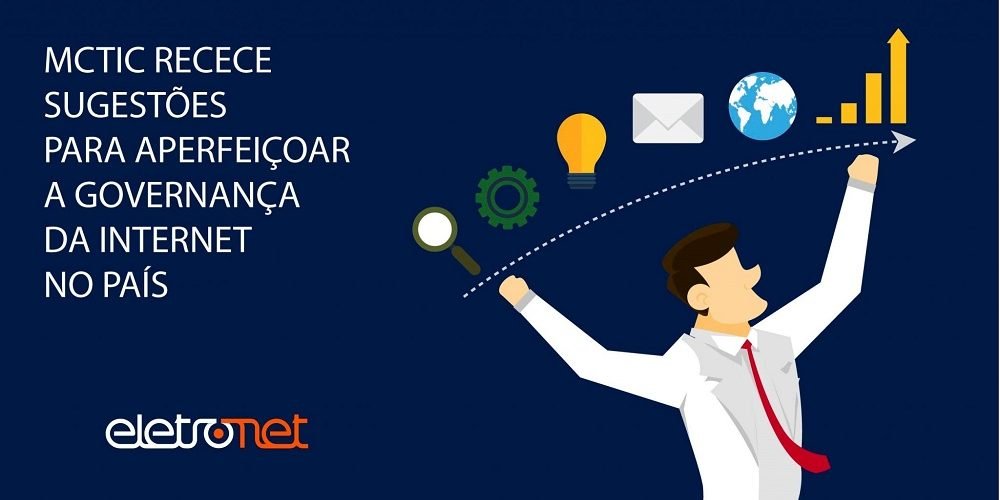 MCTIC recebe sugestões para aperfeiçoar a governança da internet no país