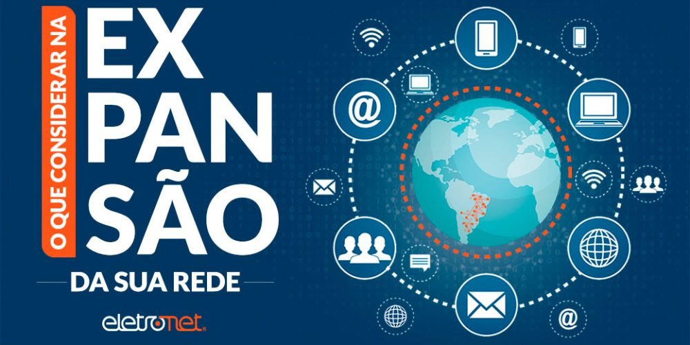O que considerar na expansão da sua rede?