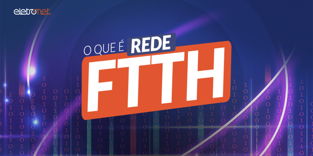 O que é rede FTTH