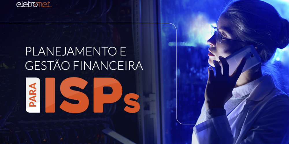 Planejamento e gestão financeira para ISPs