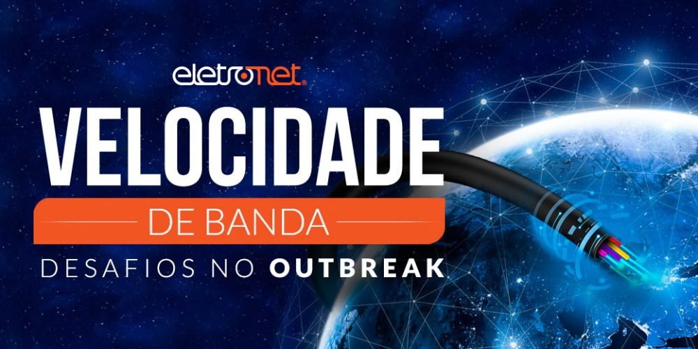Velocidade de Banda – Desafios na pandemia