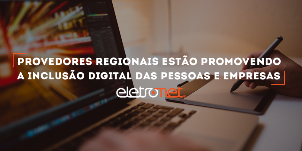 A Importância dos Provedores Regionais