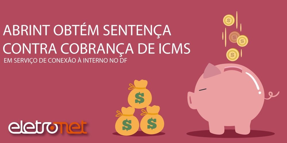Abrint obtém Sentença contra Cobrança de ICMS