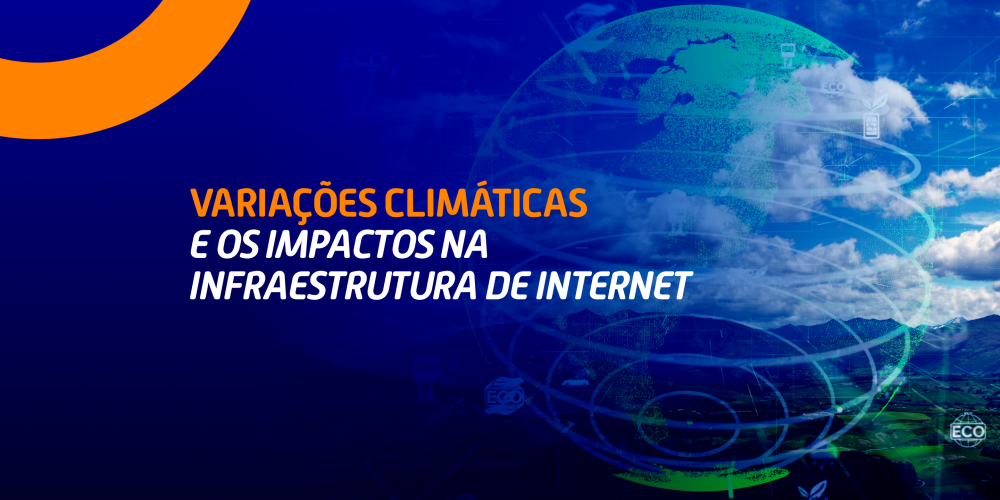 Variações climáticas e os impactos na infraestrutura de internet