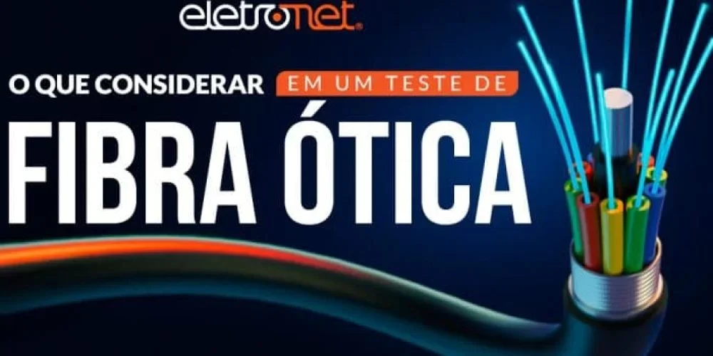 O que considerar em um teste de fibra óptica?