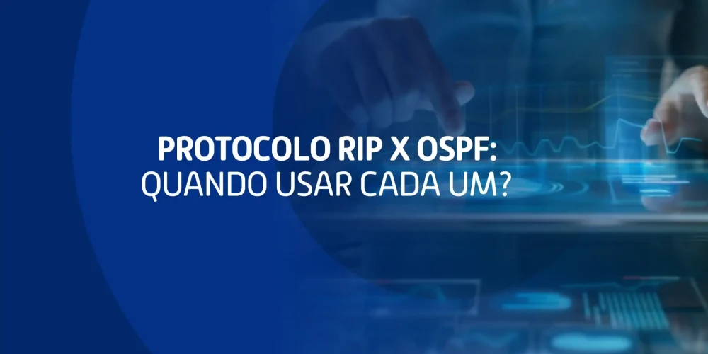 Saiba quais são as principais diferenças entre protocolo RIP e protocolo OSPF e descubra quando apostar em cada um deles.