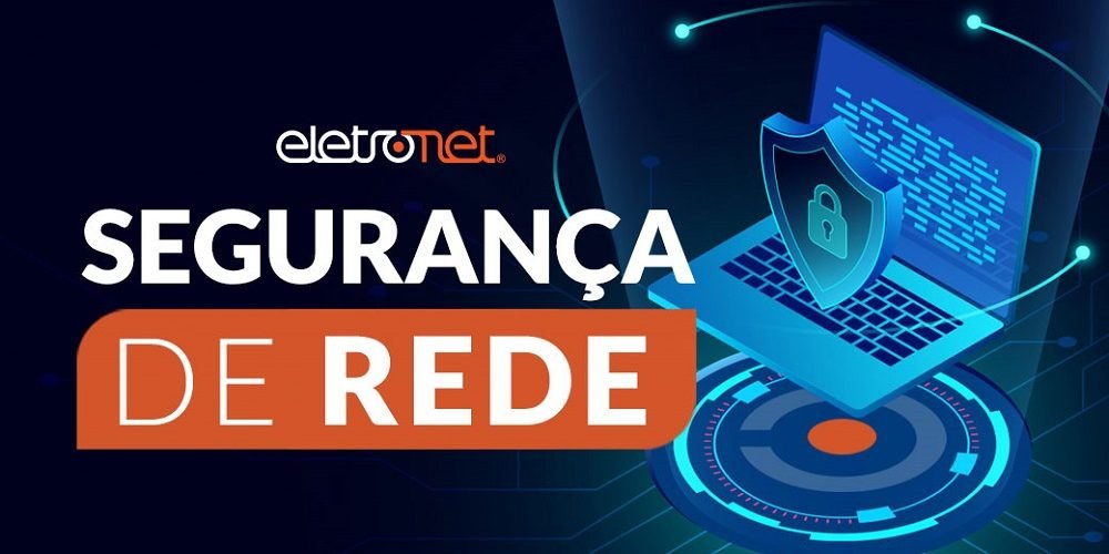 Segurança de Rede: Como evitar ser vítima de ciberataques