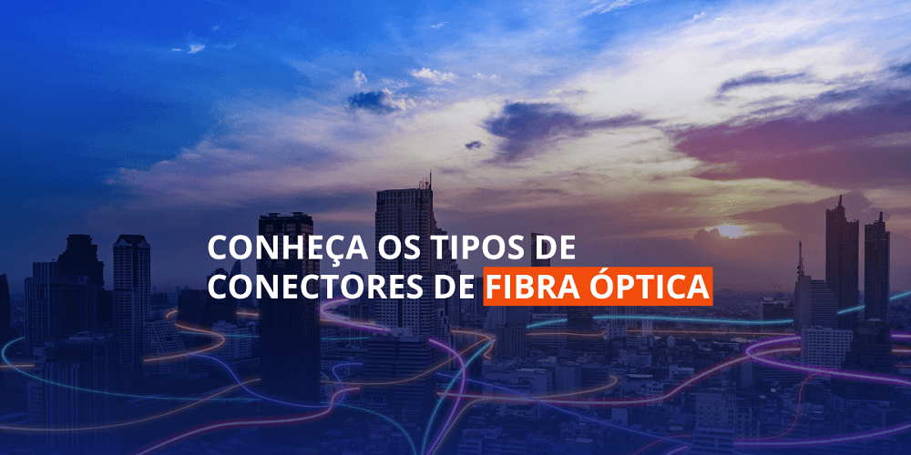 Imagem de prédios ilustrando os tipos de conectores de Fibra óptica