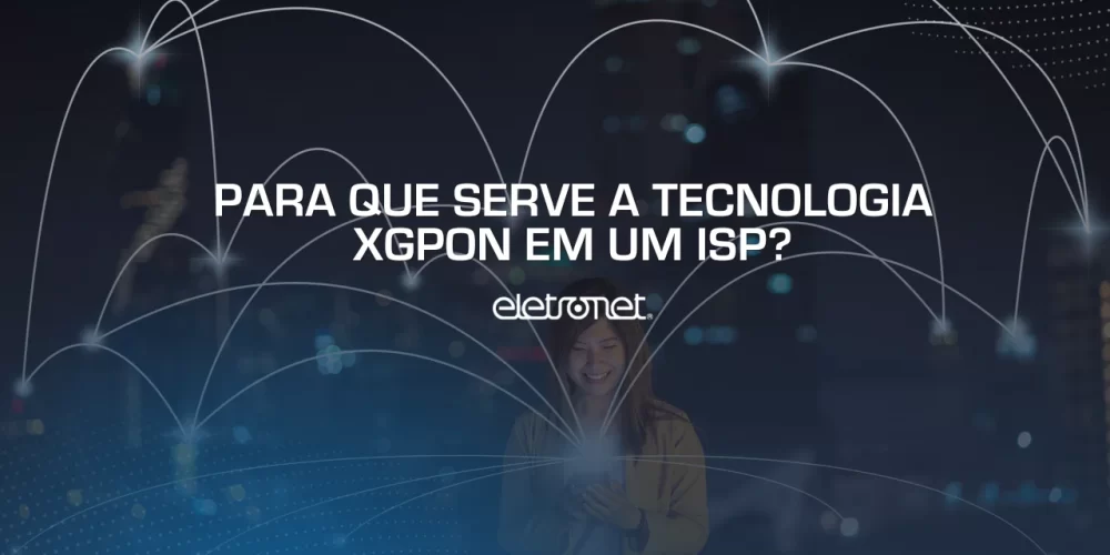 Mulher com celular na mão utilizando uma rede de internet representando o xgpon, e várias linhas interconectadas sobre a imagem.